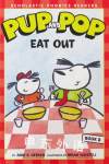 PUP AND POP
EAT OUT Brian schatell