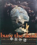 Bury The Dead Tombs Corpses Mummies Skeletons & Ritual. Christopher Sloan