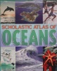 Scholastic Atlas Of Oceans