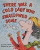 There Was a Cold Lady Who Swallowed Some Snow! There Was An Old Lady