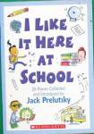 I Like it Here at School Jack Prelutsky