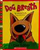Dog Breath:The horrible trouble with Hally Tosis
