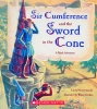 Sir Cumference and the Sword in the Cone (A Math Adventure)