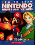 How to Draw Nintendo Heroes and Villains Michael Teitelbaum