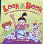 Look At My Book: How Kids Can Write & Illustrate Terrific Books Loreen Leedy