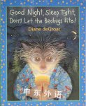 Good Night Sleep Tight Don	 Let the Bedbugs Bite! Diane deGroat