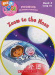 Zoom to the Moon Book 4: Long oo Phonics Reading Program Nick Jr. Dora the Explorer 4 Quinlan B. Lee