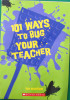 101 Ways to Bug Your Teacher