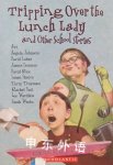 Tripping Over the Lunch Lady and Other School Stories Nancy E. Mercado