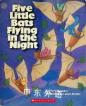 Five Little Bats Flying in the Night Steve Metzger