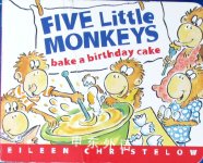 Five Little Monkeys Bake a Birthday Cake Eileen Christelow