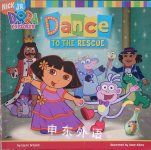 Dora the explorer: Dance to the rescue Laura Driscoll