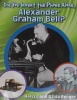 Did You Invent The Phone All Alone, Alexander Graham Bell? 