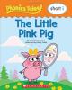 Phonics Tales: The Little Pink Pig Short I