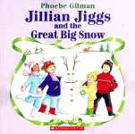 Jillian Jiggs and the Great Big Snow Phoebe Gilman
