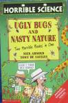 Horrible Science: Ugly bugs and nasty nature Nick Arnold