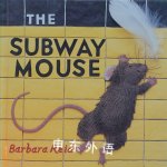 The Subway Mouse Barbara Reid