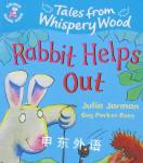 Tales from Whispery wood: Rabbit helps out Julia Jarman