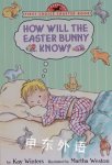 How Will the Bunny Know? Kay Winters