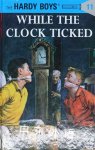 While the Clock Ticked (The Hardy Boys) Franklin W. Dixon