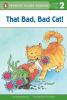 That Bad, Bad Cat! (Penguin Young Readers, L2)