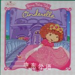 Cinderella Strawberry Shortcake; Berry Fairy Tales Megan E. Brytan