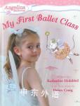 My First Ballet Class (Angelina Ballerina) Katharine Holabird