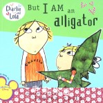 But I Am an Alligator Lauren Child