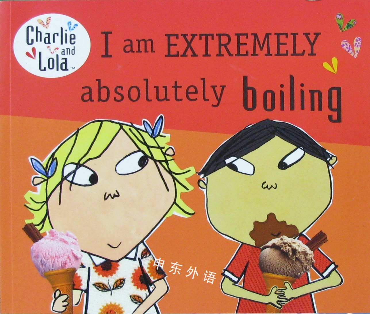 I Am Extremely Absolutely Boiling Charlie And Lola C 作者与插画儿童图书