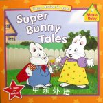 Super Bunny Tales (Max and Ruby) Grosset & Dunlap
