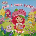 Have a Sweet Easter! (Strawberry Shortcake) MJ Illustrations