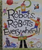 Robots, Robots Everywhere! (Little Golden Book)