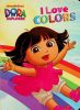 I Love Colors Dora the Explorer 