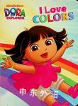 I Love Colors Dora the Explorer  Random House