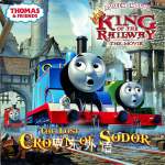 Thomas &amp; Friends: King of the railway: The Lost Crown of Sodor Wilbert Awdry