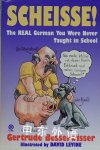 Scheisse!: The Real German You Were Never Taught in School Gertrude Besserwisser