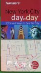 Frommer's New York City Day by Day: 22 Smart Ways to See the City Alexis Lipsitz Flippin