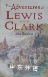 The Adventures of Lewis and Clark John Bakeless