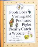 Pooh Goes Visiting and Pooh and Piglet nearly catch a woozle A. A. Milne