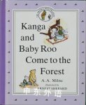 Kanga and Baby Roo Come to the Forest A A Milne