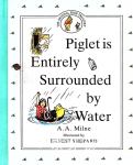 Piglet is Entirely Surrounded by Water A.A. Milne