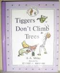 Tiggers Don`t Climb Trees A A Milne