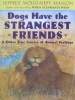 Dogs have the Strangest Friends: Other True Stories of Animal Felings