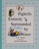 Piglet is Entirely Surrounded by Water