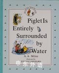 Piglet is Entirely Surrounded by Water A. A. Milne