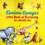 Curious Georges Little Book of Curiosity All Around You Margret Rey  H A Rey