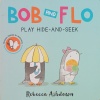 Bob and Flo Play Hide-and-Seek Board Book