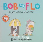 Bob and Flo Play Hide-and-Seek Board Book Rebecca Ashdown