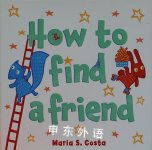 How to Find a Friend Maria S. Costa