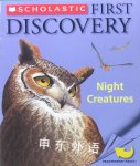 Night Creatures (Scholastic First Discovery) Scholastic